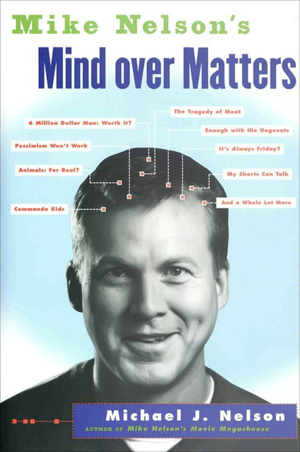 Mike Nelson's Mind over Matters, Michael J. Nelson