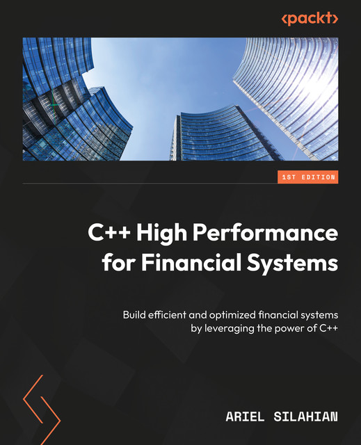C++ High Performance for Financial Systems, Ariel Silahian
