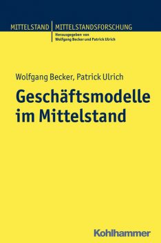 Geschäftsmodelle im Mittelstand, Patrick Ulrich, Wolfgang Becker
