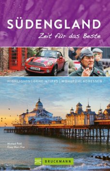 Bruckmann Reiseführer Südengland: Zeit für das Beste, Michael Pohl, Franz Marc Frei
