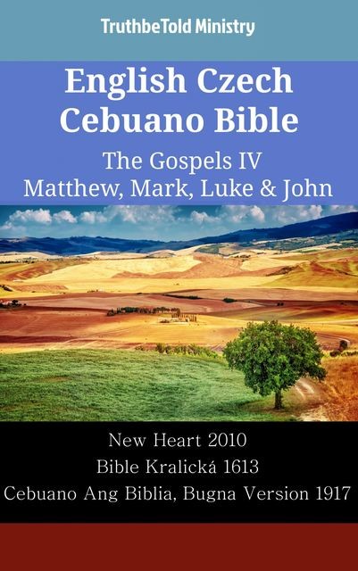 English Czech Cebuano Bible – The Gospels IV – Matthew, Mark, Luke & John, Truthbetold Ministry