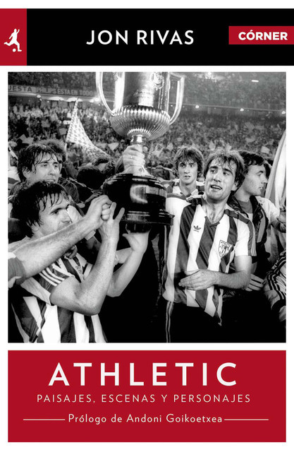 Athletic Club. Héroes, pasajes y personajes, Jon Rivas