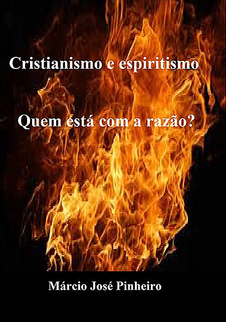 Cristianismo E Espiritismo, Márcio José Pinheiro