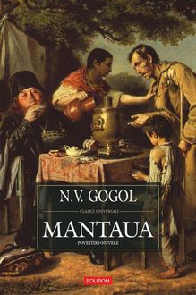Mantaua: Povestiri, nuvele (Integrala prozei scurte), Nikolai Gogol