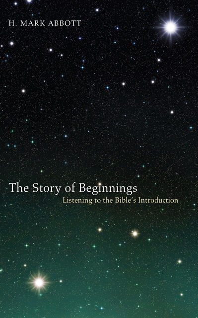 The Story of Beginnings, H. Mark Abbott