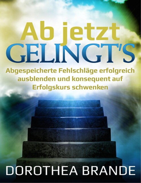 Ab jetzt gelingt's, Dorothea Brande