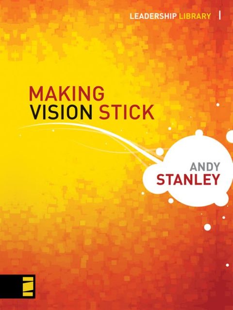 Making Vision Stick, Andy Stanley
