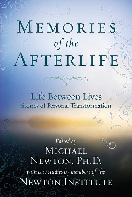 Memories of the Afterlife, Ph.D., Michael Newton