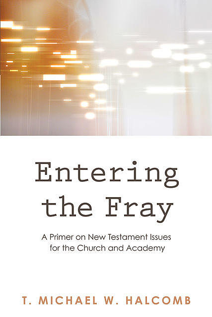 Entering the Fray, T. Michael W. Halcomb