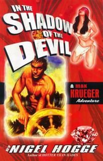 IN THE SHADOW OF THE DEVIL: A MAX KRUEGER ADVENTURE, NIGEL HOGGE
