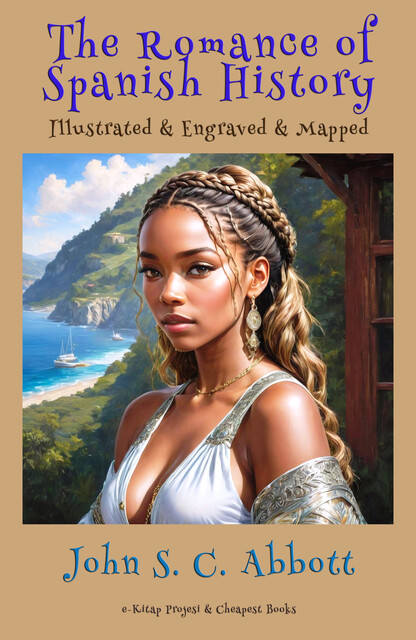 The Romance of Spanish History, John Abbott