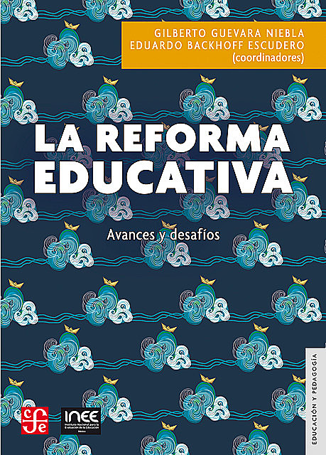 La Reforma Educativa, Gilberto Guevara Niebla, Eduardo Backhoff