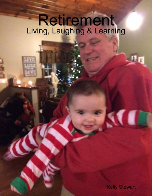 Retirement – Living, Laughing & Learning, Kelly Stewart
