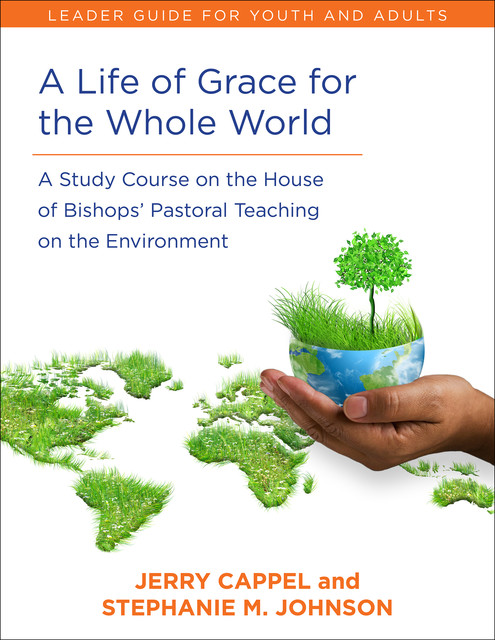 A Life of Grace for the Whole World, Leader's Guide, Stephanie Johnson, Jerry Cappel