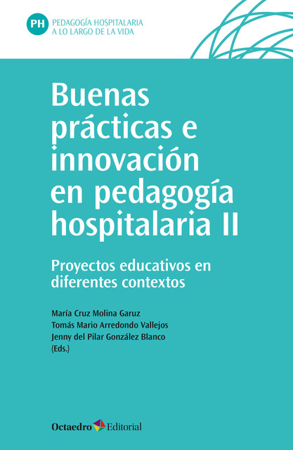 Buenas prácticas e innovación en pedagogía hospitalaria (II), Jenny del Pilar González Blanco, María Cruz Molina Garuz, Tomás Mario Arredondo Vallejos