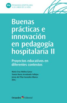 Buenas prácticas e innovación en pedagogía hospitalaria (II), Jenny del Pilar González Blanco, María Cruz Molina Garuz, Tomás Mario Arredondo Vallejos