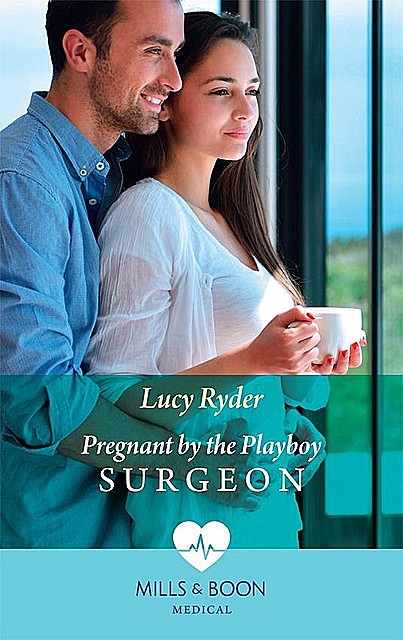 Pregnant By The Playboy Surgeon, Lucy Ryder
