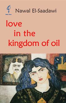 Love in the Kingdom of Oil, Nawal El Saadawi