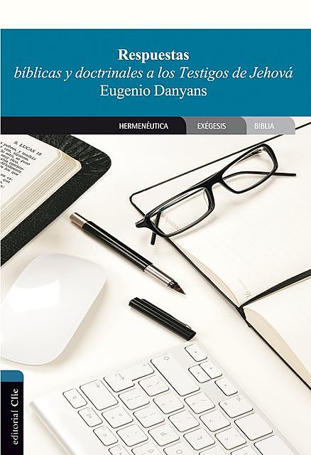 Respuestas bíblicas y doctrinales a los Testigos de Jehová, Eugenio Danyans de la Cinna