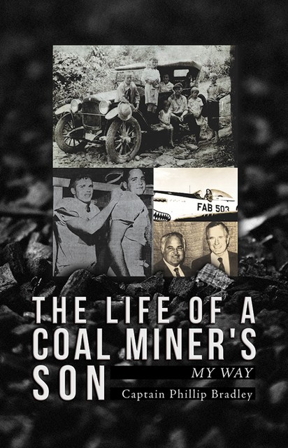 The Life of a Coal Miner's Son, Captain Phillip Bradley