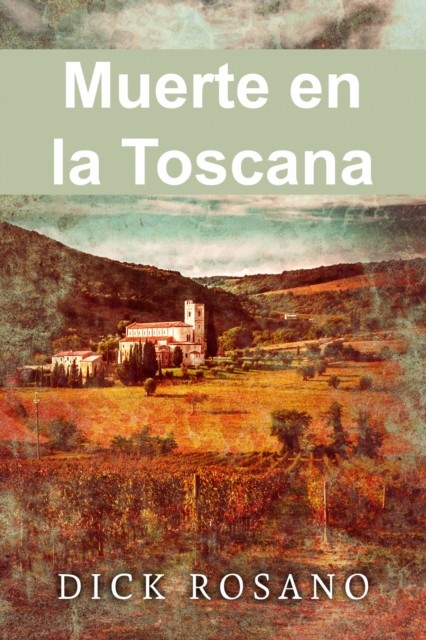 Muerte en la Toscana, Dick Rosano