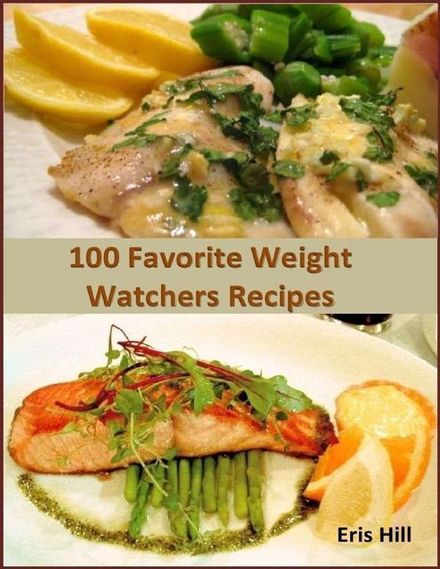 100 Favorite Weight Watchers Recipes, Eris Hill