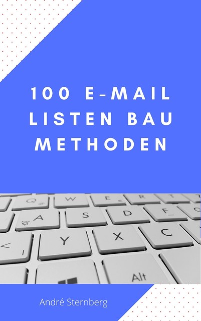 100 E-Mail Listen Bau Methoden, André Sternberg