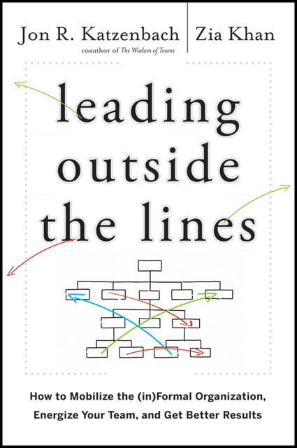 Leading Outside the Lines, Jon R.Katzenbach, Zia Khan