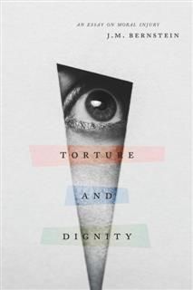 Torture and Dignity, J.M.BERNSTEIN