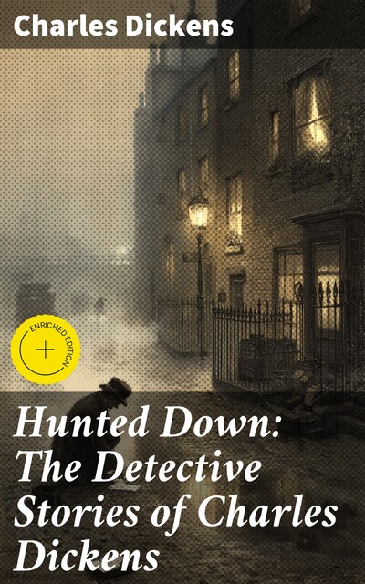Hunted Down: The Detective Stories of Charles Dickens, Charles Dickens