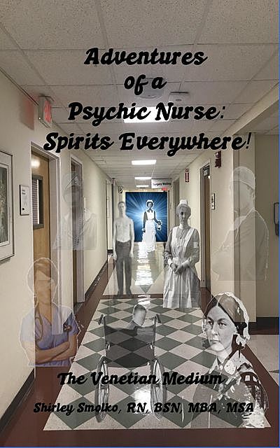 Adventures of a Psychic Nurse, Shirley Smolko