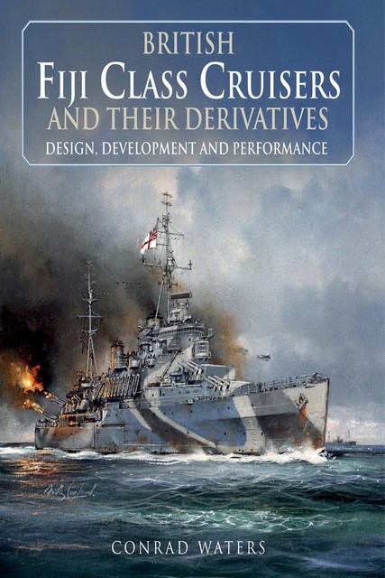 British Fiji Class Cruisers and their Derivatives, Conrad Waters
