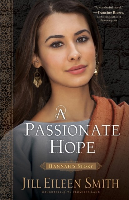 Passionate Hope (Daughters of the Promised Land Book #4), Jill Eileen Smith