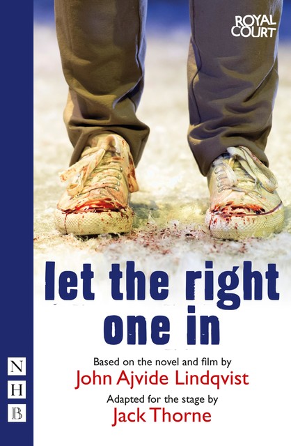 Let the Right One In (stage version) (NHB Modern Plays), John Ajvide Lindqvist