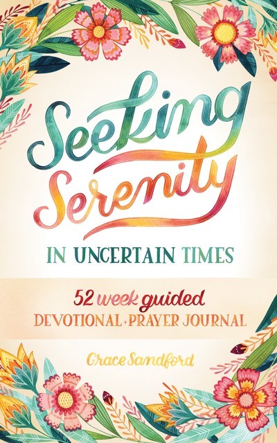 Seeking Serenity In Uncertain Times, Grace Sandford