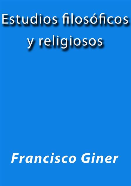 Estudios filosóficos y religiosos, Francisco Giner