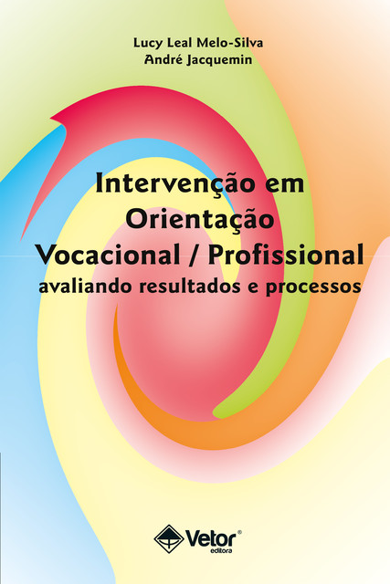 Intervenção em orientação vocacional / profissional, Lucy Leal Melo-Silva, Andre Jacquemin