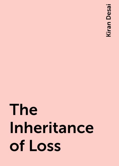 The Inheritance of Loss, Kiran Desai