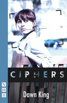 Ciphers (NHB Modern Plays), Dawn King