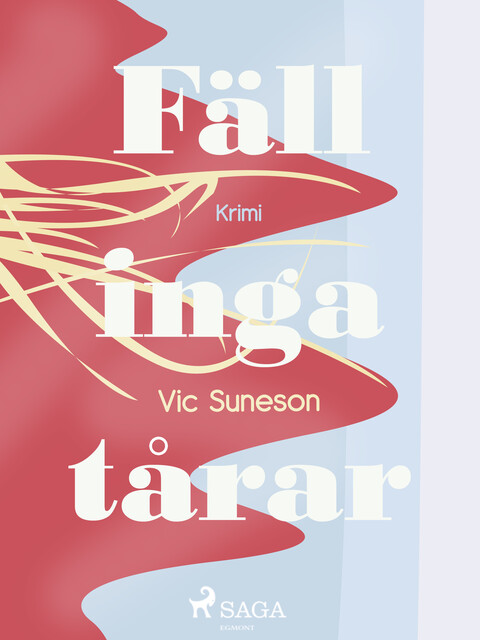 Fäll inga tårar : kriminalroman, Vic Suneson