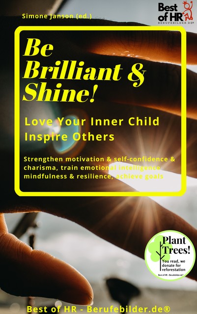 Be Brilliant & Shine! Love Your Inner Child Inspire Others, Simone Janson