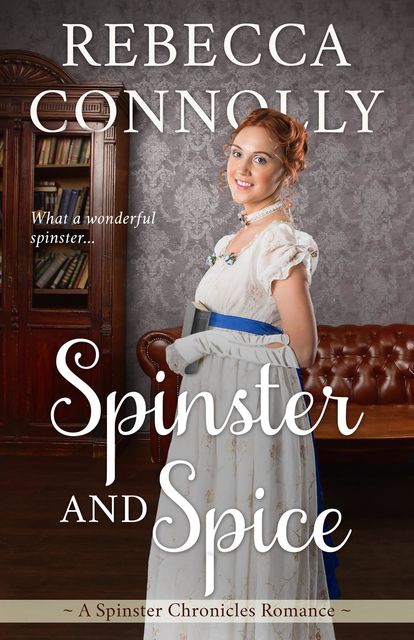 Spinster and Spice, Rebecca Connolly