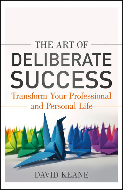 The Art of Deliberate Success, David Keane