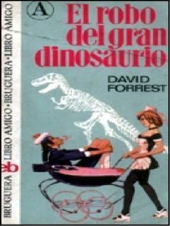 El Robo Del Gran Dinosaurio, David Forrest
