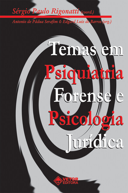 Temas em psiquiatria forense e psicologia jurídica I, Antônio de Pádua Serafim, Edgard Luiz de Barros, Sergio Paulo Rigonatti