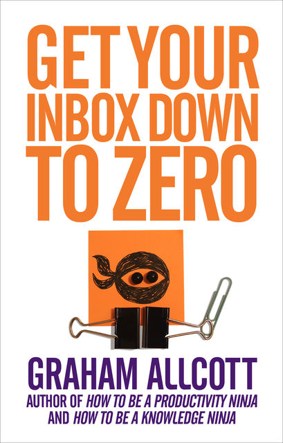 Get Your Inbox Down to Zero, Graham Allcott