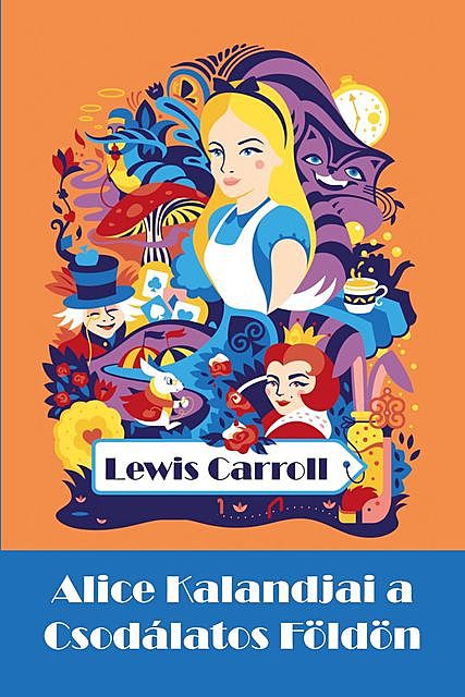 Alice Kalandjai a Csodálatos Földön, Lewis Carroll
