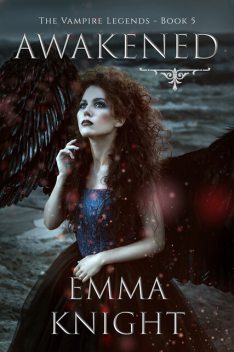 Awakened (Book #5 of the Vampire Legends), Emma Knight