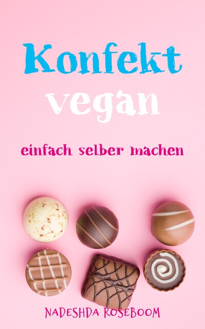 Konfekt vegan, Nadeshda Roseboom