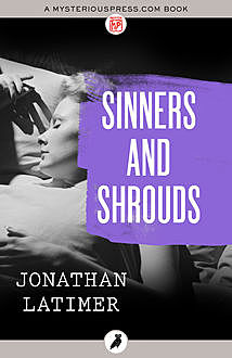Sinners and Shrouds, Jonathan Latimer
